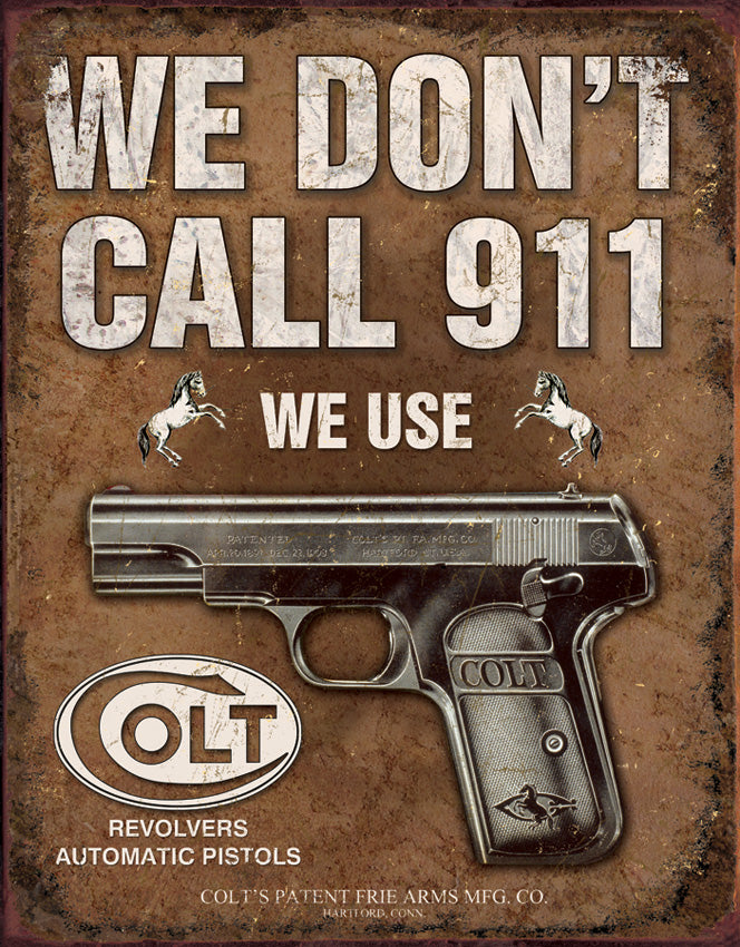 Tin Signs We Dont Call 911 We Use Colt 1799