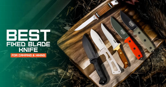 How to Choose the Best Fixed Blade Knife for Camping & Hiking