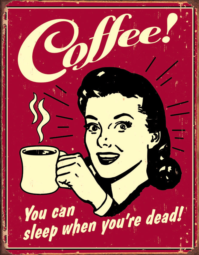 Tin Signs Coffee - Sleep When Dead 1331