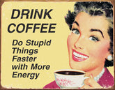 Tin Signs Drink Coffee Do Stupid Things… 1425