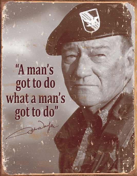 Tin Signs John Wayne Mans Gotta Do 1495